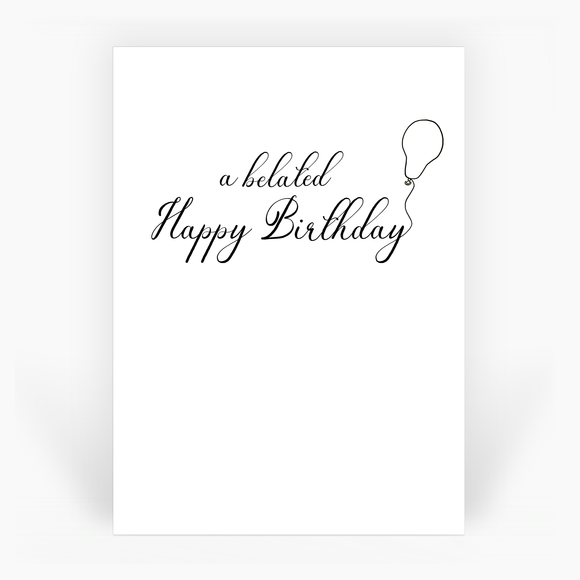 A belated Happy Birthday - Greetings Card [SIS001]