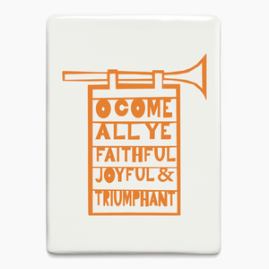 'O Come All Ye Faithful' Ceramic Magnet