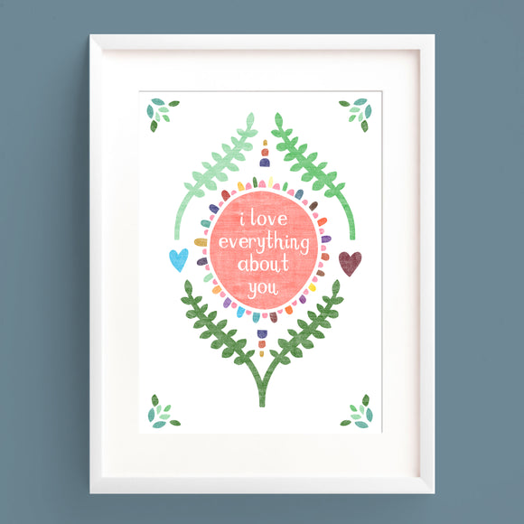I Love Everything About You Print