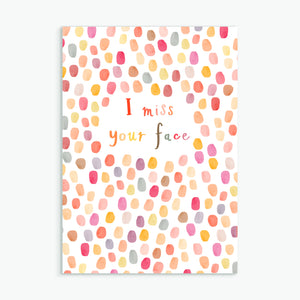 I miss your face