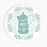 But First, Coffee Ceramic Coaster