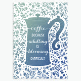 'Coffee because adulting is blooming difficult' - A6 CARD / GIFT SET