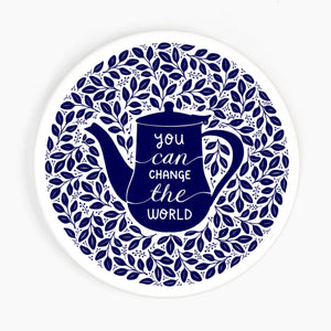 You can change the world Ceramic Coaster