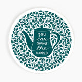 You can change the world Ceramic Coaster