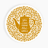 You can change the world Ceramic Coaster