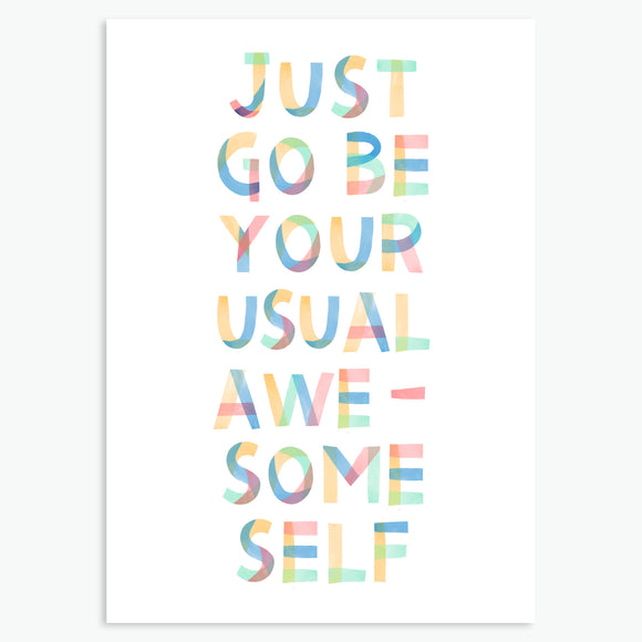 JUST GO BE YOUR USUAL AWESOME SELF