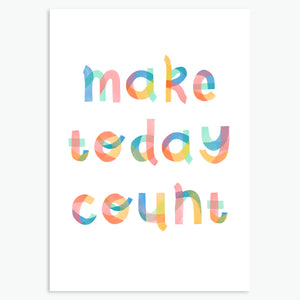 MAKE TODAY COUNT
