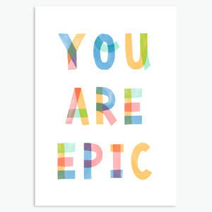 YOU ARE EPIC
