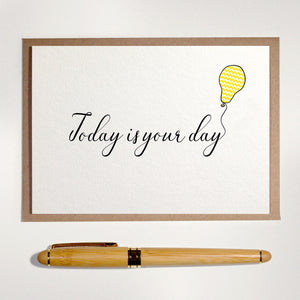 Today is Your Day - Greetings Card