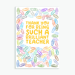 Brilliant Teacher - Greetings Card