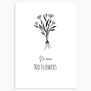 No rain no flowers - Greeting Card